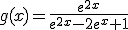 g(x)=\frac{e^{2x}}{e^{2x}-2e^x+1}