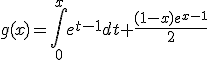 g(x)=\int_0^xe^{t-1}dt+\frac{(1-x)e^{x-1}}{2}