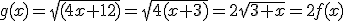 g(x)=\sqrt{(4x+12)}=\sqrt{4(x+3)}=2\sqrt{3+x}=2f(x)