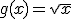 g(x)=\sqrt{x}