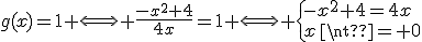 g(x)=1 \Longleftrightarrow \frac{-x^2+4}{4x}=1 \Longleftrightarrow \{-x^2+4=4x\\x\neq 0