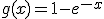 g(x)=1-e^{-x}