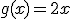 g(x)=2x