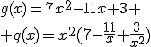 g(x)=7x^2-11x+3 \\ g(x)=x^2(7-\frac{11}{x}+\frac{3}{x^2})