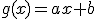 g(x)=ax+b