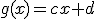 g(x)=cx+d