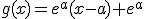 g(x)=e^a(x-a)+e^a