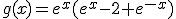 g(x)=e^x(e^x-2+e^{-x})