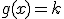 g(x)=k