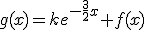 g(x)=ke^{-\frac{3}{2}x}+f(x)