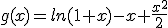 g(x)=ln(1+x)-x+\frac{x^2}{2}