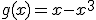 g(x)=x-x^{3}