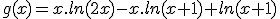 g(x)=x.ln(2x)-x.ln(x+1)+ln(x+1)
