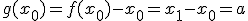 g(x_0)=f(x_0)-x_0=x_1-x_0=a
