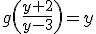 g\(\frac{y+2}{y-3}\)=y