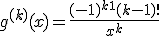 g^{(k)}(x) = \frac{(-1)^{k+1}(k-1)!}{x^{k}}