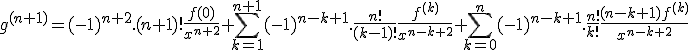 g^{(n+1)}=(-1)^{n+2}.(n+1)!\frac{f(0)}{x^{n+2}}+\Bigsum_{k=1}^{n+1}(-1)^{n-k+1}.\frac{n!}{(k-1)!}\frac{f^{(k)}}{x^{n-k+2}}+\Bigsum_{k=0}^{n}(-1)^{n-k+1}.\frac{n!}{k!}\frac{(n-k+1)f^{(k)}}{x^{n-k+2}}