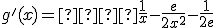 g '(x) =  \frac{1}{x} - \frac{e}{2x^2} - \frac{1}{2e}