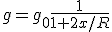 g=g_0\frac{1}{1+2x/R}