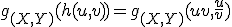 g_{(X,Y)}(h(u,v))=g_{(X,Y)}(uv,\frac{u}{v})