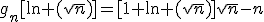 g_n[\ln (\sqrt{n})]=[1+\ln (\sqrt{n})]\sqrt{n}-n