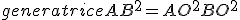 generatrice AB^2=AO^2+ BO^2 