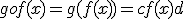 gof(x) = g( f(x) ) = cf(x)+d 