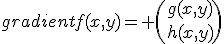 gradientf(x,y)= \(g(x,y)\\h(x,y)\)
