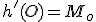 h'(O)=M_o