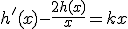 h'(x)-\frac{2h(x)}{x}=kx