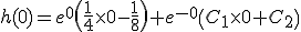 h(0)=e^{0}\(\frac{1}{4}\times0-\frac{1}{8}\)+e^{-0}\(C_{1}\times0+C_{2}\)