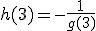 h(3)=-\frac{1}{g(3)}
