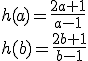 h(a)=\frac{2a+1}{a-1}\\h(b)=\frac{2b+1}{b-1}