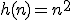 h(n)=n^{2}
