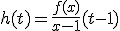 h(t)=\frac{f(x)}{x-1}(t-1)