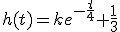 h(t)=ke^{-\frac{t}{4}}+\frac{1}{3}
