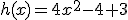 h(x)=4x^2-4+3