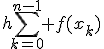h\sum_{k=0}^{n-1} f(x_k)