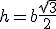 h = b\frac{\sqrt{3}}{2}