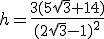 h=\frac{3(5\sqrt{3}+14)}{(2\sqrt{3}-1)^2}