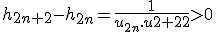 h_{2n+2}-h_{2n}=\frac{1}{u_{2n}.u{2n+2}}>0