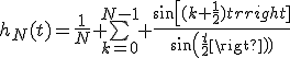 h_N(t)=\frac{1}{N} \bigsum_{k=0}^{N-1} \frac{sin[(k+\frac{1}{2})t]}{sin(\frac{t}{2})}