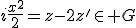 i\frac{x^2}{2}=z-2z'\in G