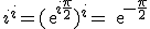i^i=(exp{i\frac{\pi}{2}})^i=exp{-\frac{\pi}{2}}