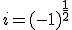 i = (-1)^{\frac{1}{2}}