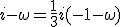i-\omega = \frac13i(-1-\omega)