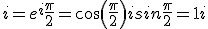 i=e^i\frac{\pi}{2} = cos(\frac{\pi}{2}) +isin\frac{\pi}{2} = 1i