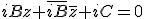 iBz+\overline{iB}\bar{z}+iC=0