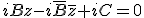 iBz-i\bar{B}\bar{z}+iC=0