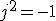 j^2=-1